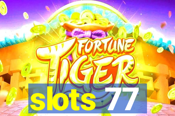 slots 77